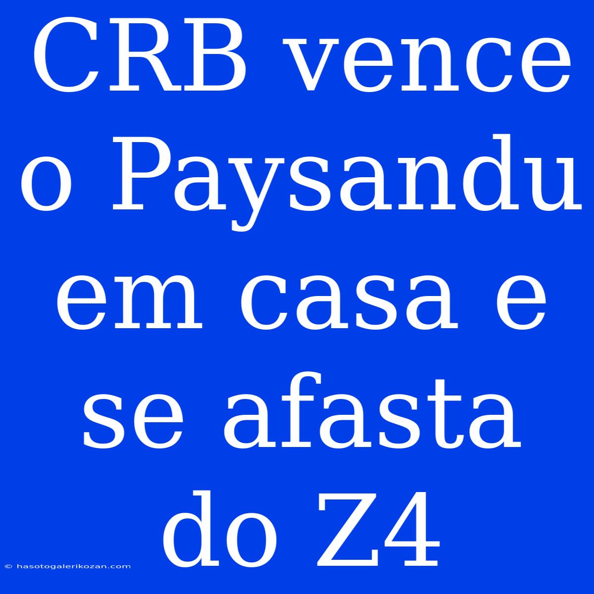 CRB Vence O Paysandu Em Casa E Se Afasta Do Z4 