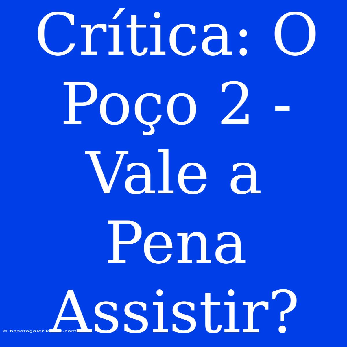 Crítica: O Poço 2 - Vale A Pena Assistir?