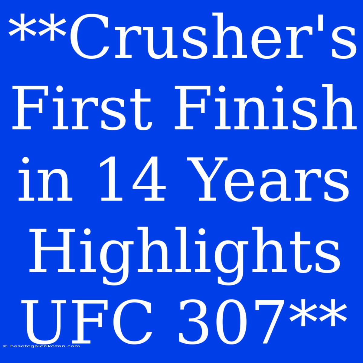 **Crusher's First Finish In 14 Years Highlights UFC 307**