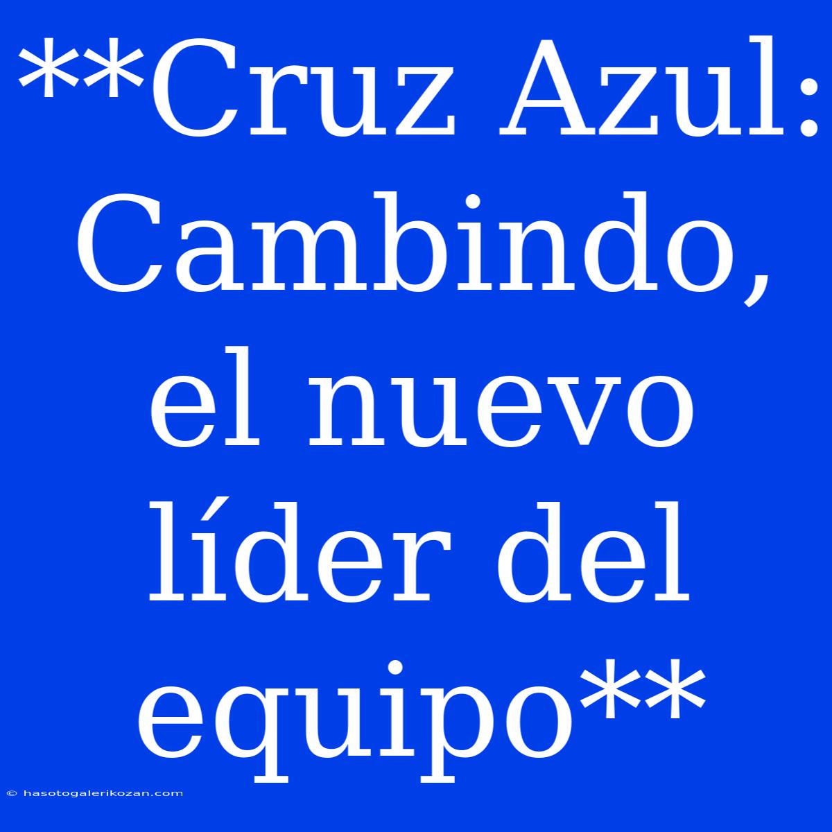 **Cruz Azul: Cambindo, El Nuevo Líder Del Equipo** 