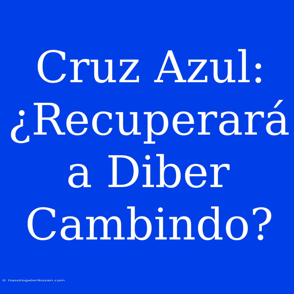 Cruz Azul: ¿Recuperará A Diber Cambindo?