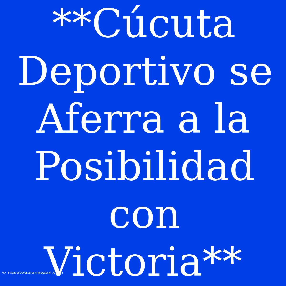 **Cúcuta Deportivo Se Aferra A La Posibilidad Con Victoria**