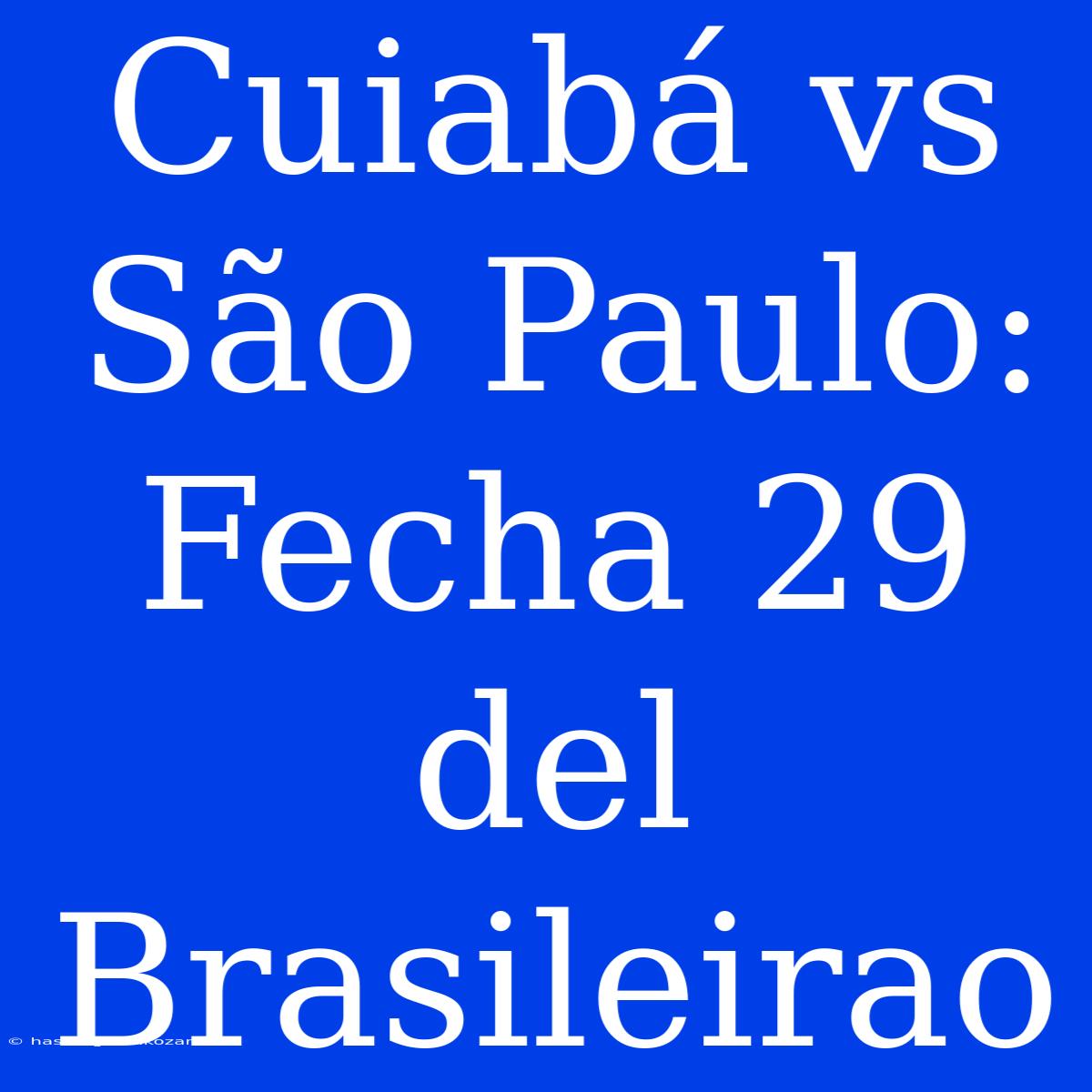 Cuiabá Vs São Paulo: Fecha 29 Del Brasileirao