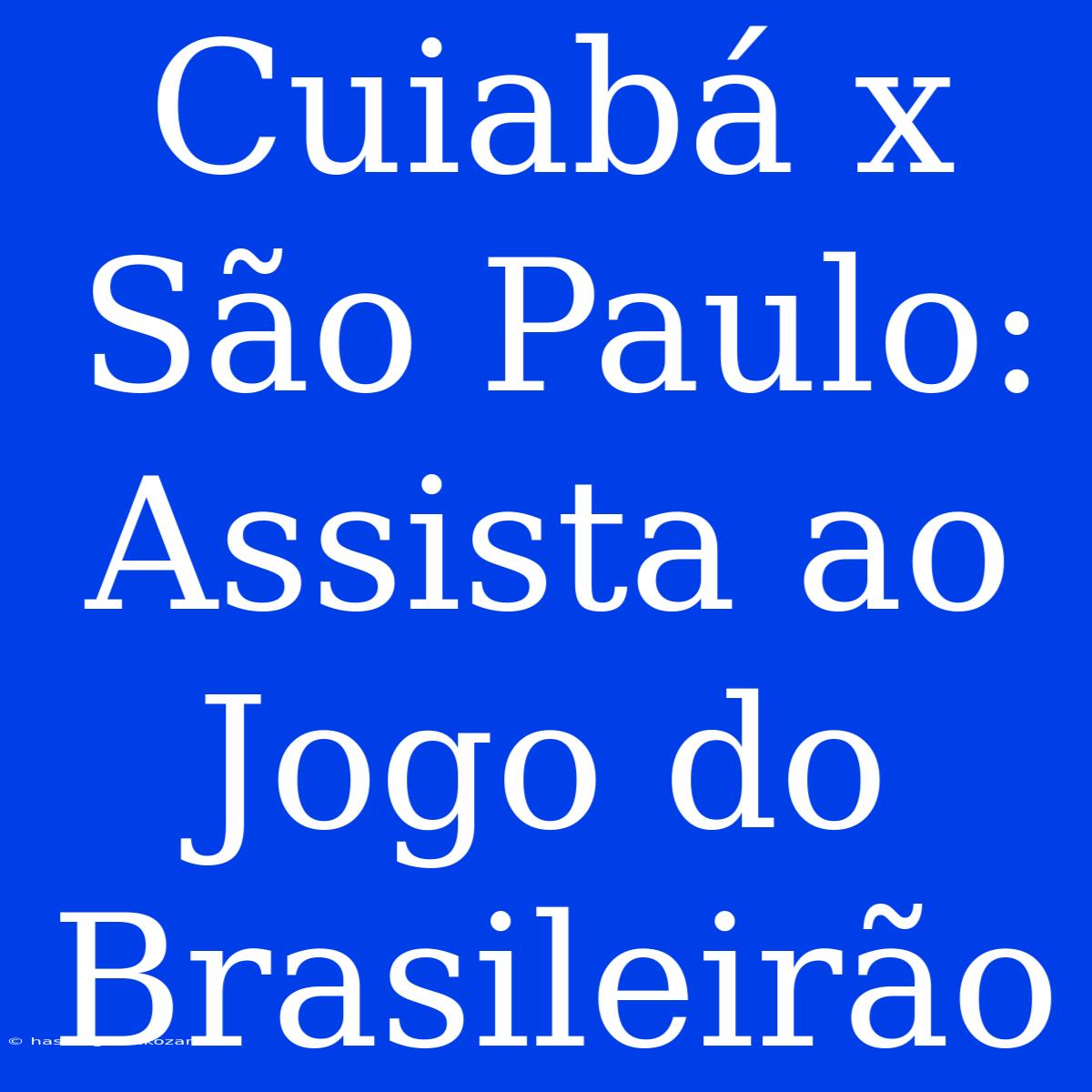 Cuiabá X São Paulo: Assista Ao Jogo Do Brasileirão