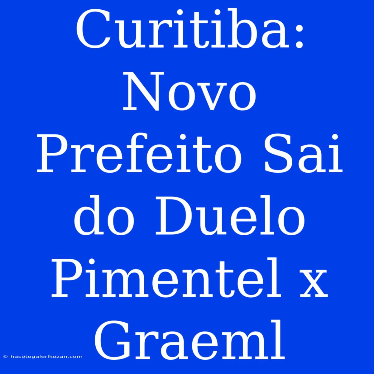 Curitiba: Novo Prefeito Sai Do Duelo Pimentel X Graeml