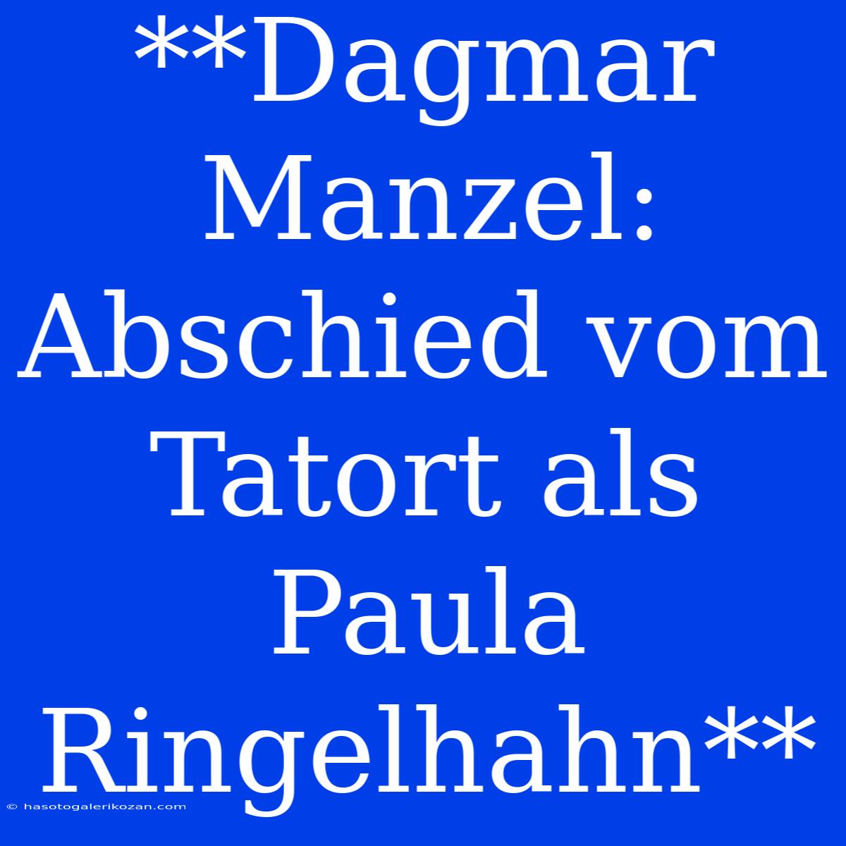 **Dagmar Manzel: Abschied Vom Tatort Als Paula Ringelhahn**