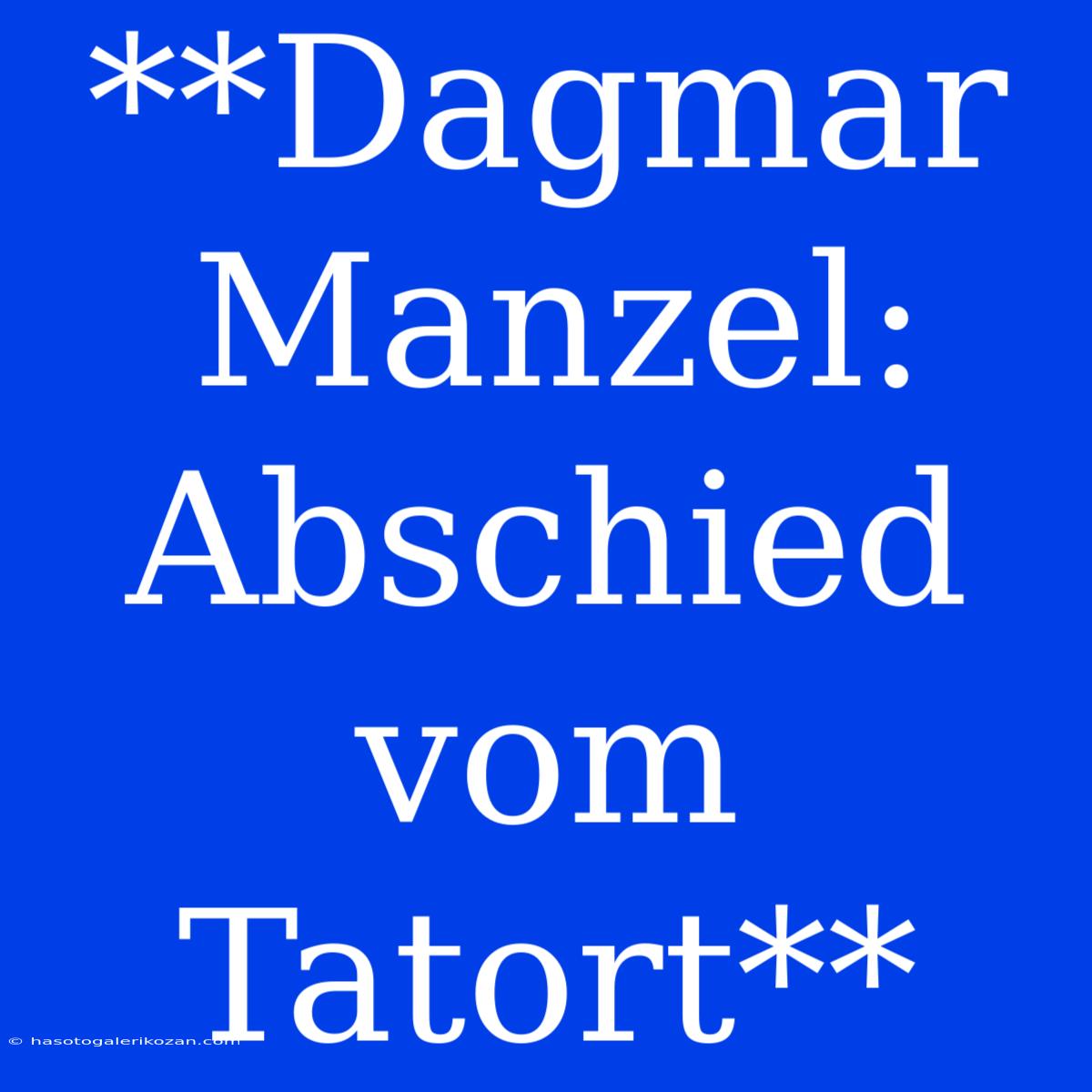 **Dagmar Manzel: Abschied Vom Tatort**