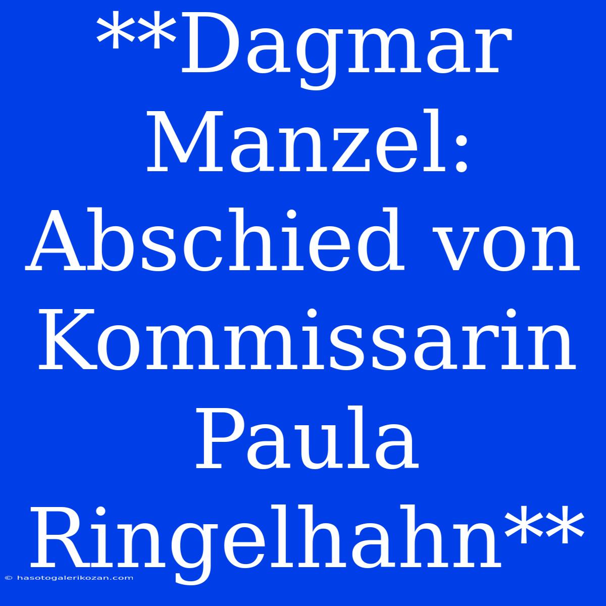 **Dagmar Manzel: Abschied Von Kommissarin Paula Ringelhahn**