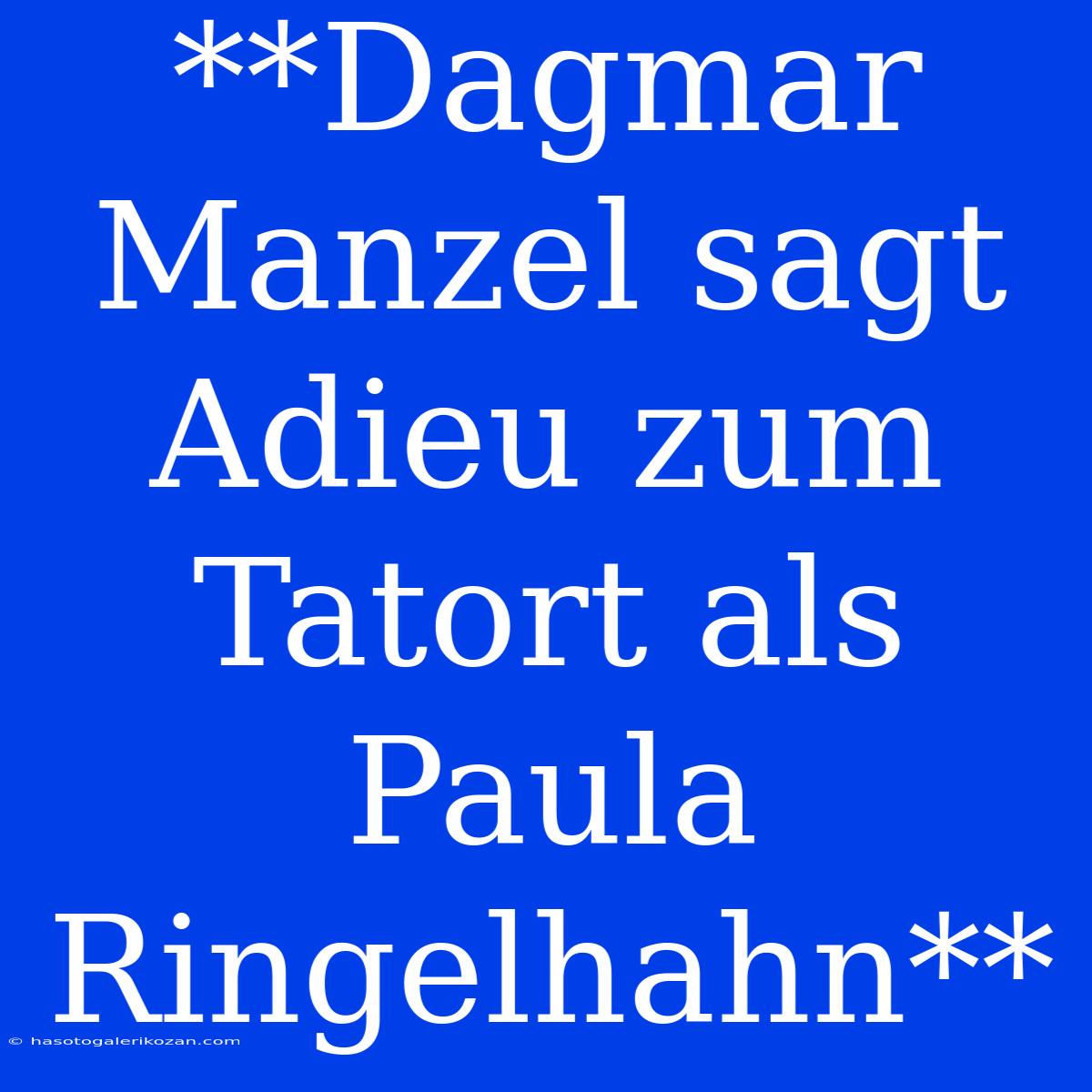 **Dagmar Manzel Sagt Adieu Zum Tatort Als Paula Ringelhahn**