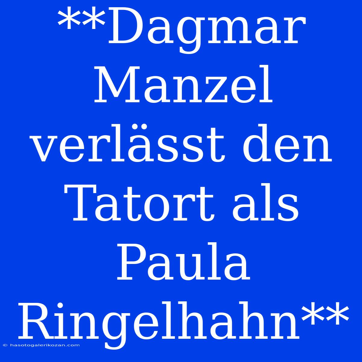 **Dagmar Manzel Verlässt Den Tatort Als Paula Ringelhahn**