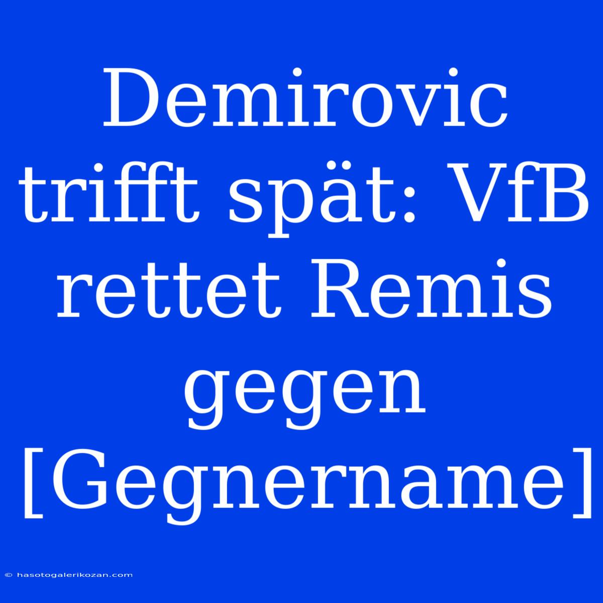 Demirovic Trifft Spät: VfB Rettet Remis Gegen [Gegnername]