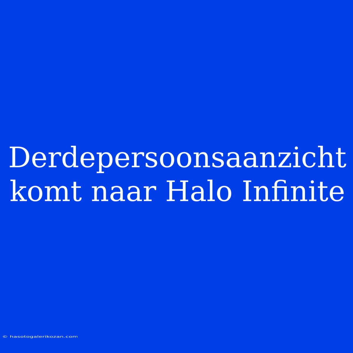 Derdepersoonsaanzicht Komt Naar Halo Infinite