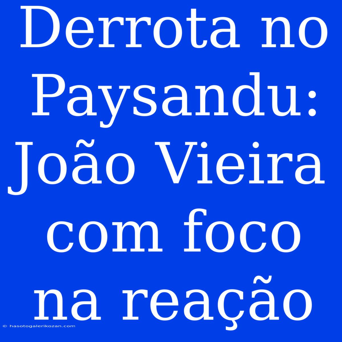 Derrota No Paysandu: João Vieira Com Foco Na Reação 