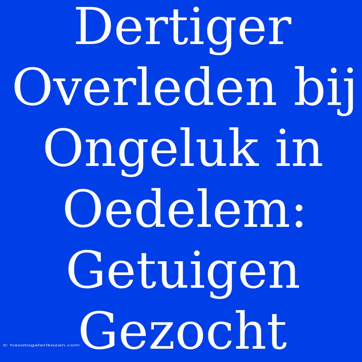 Dertiger Overleden Bij Ongeluk In Oedelem: Getuigen Gezocht