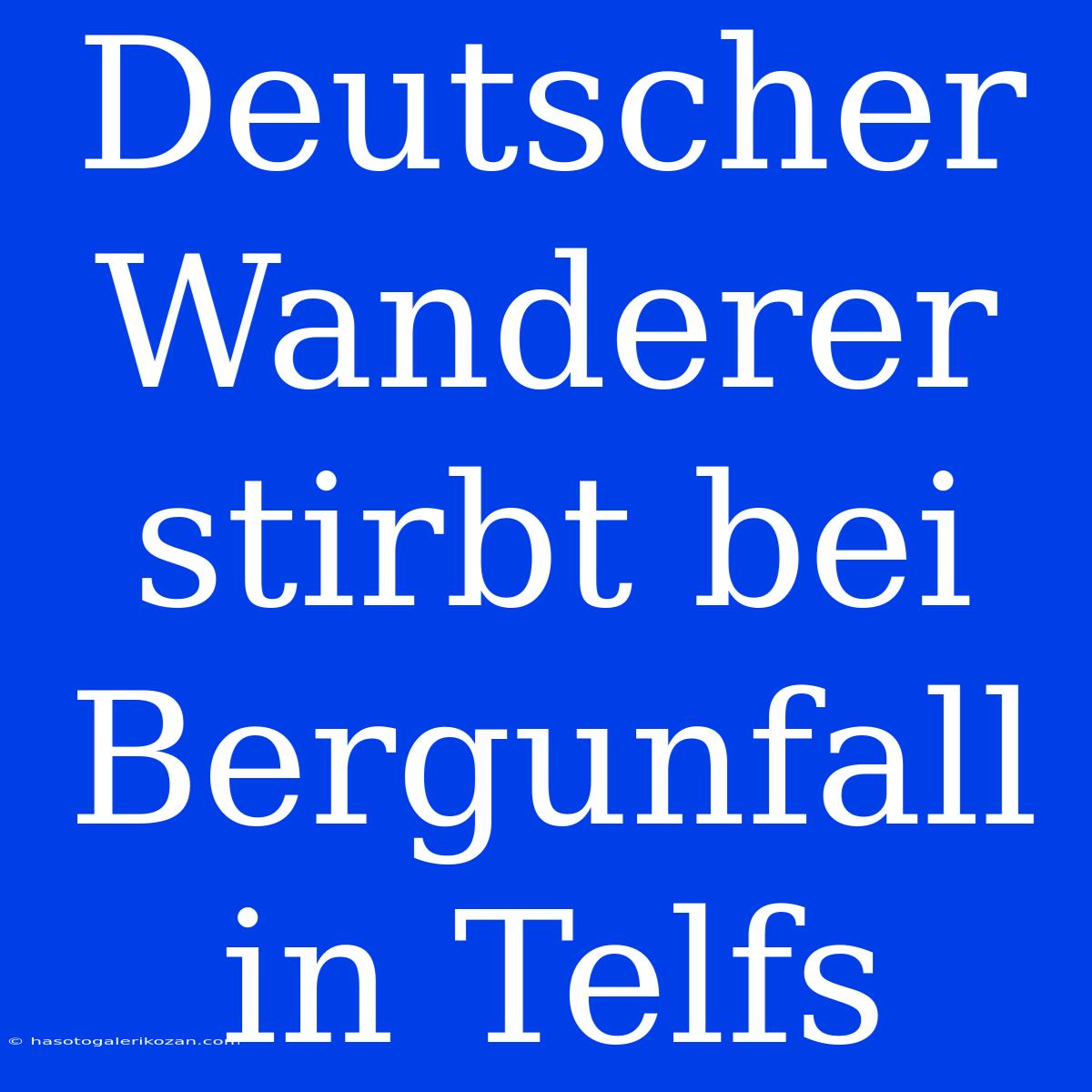 Deutscher Wanderer Stirbt Bei Bergunfall In Telfs