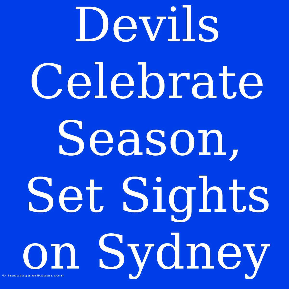 Devils Celebrate Season, Set Sights On Sydney