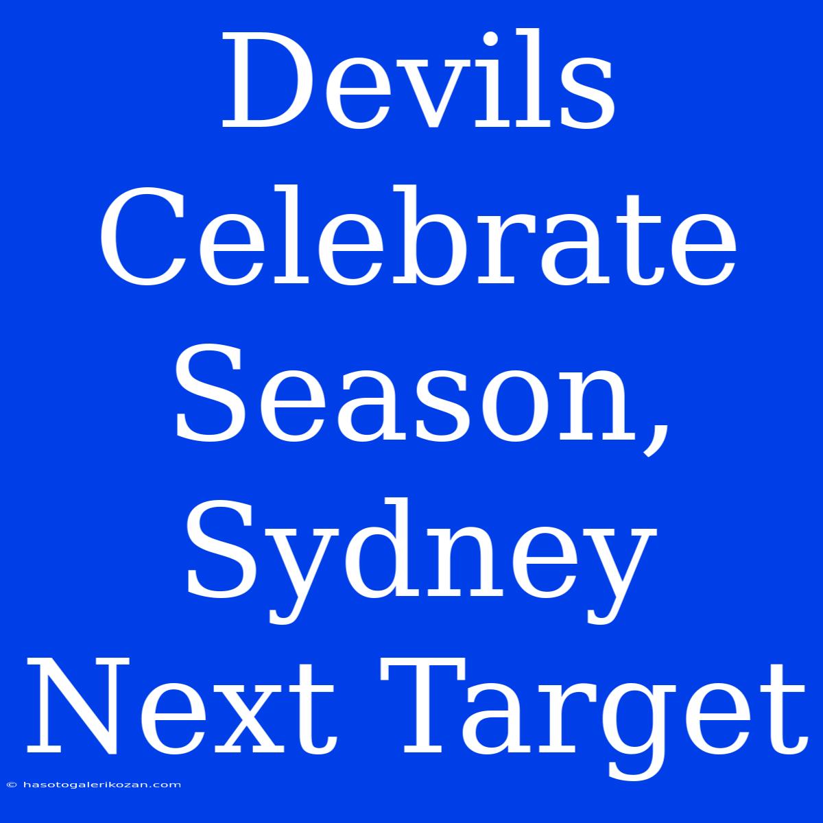 Devils Celebrate Season, Sydney Next Target