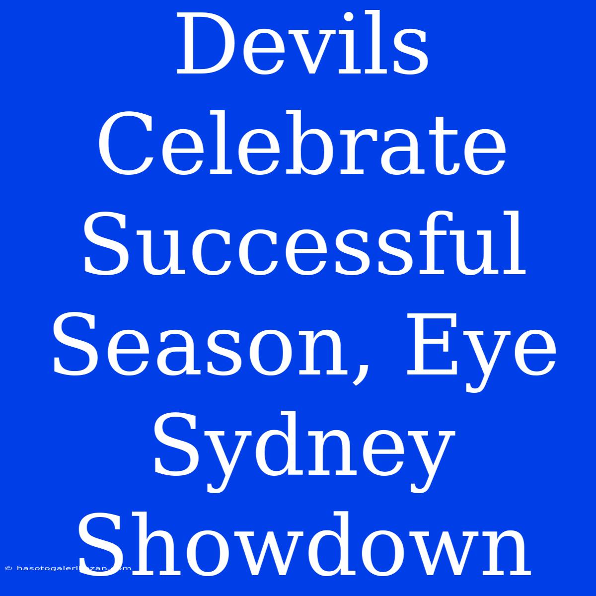 Devils Celebrate Successful Season, Eye Sydney Showdown