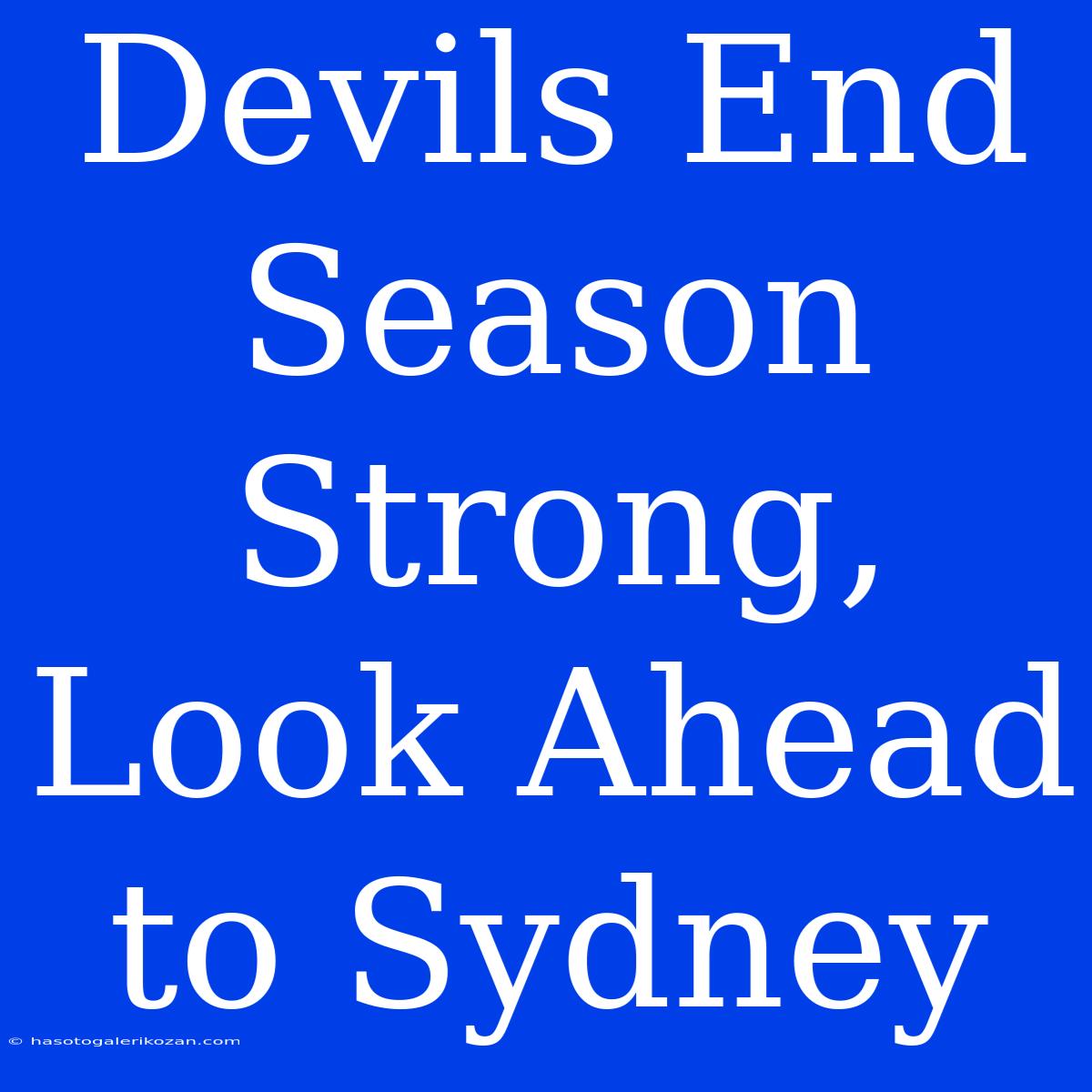 Devils End Season Strong, Look Ahead To Sydney