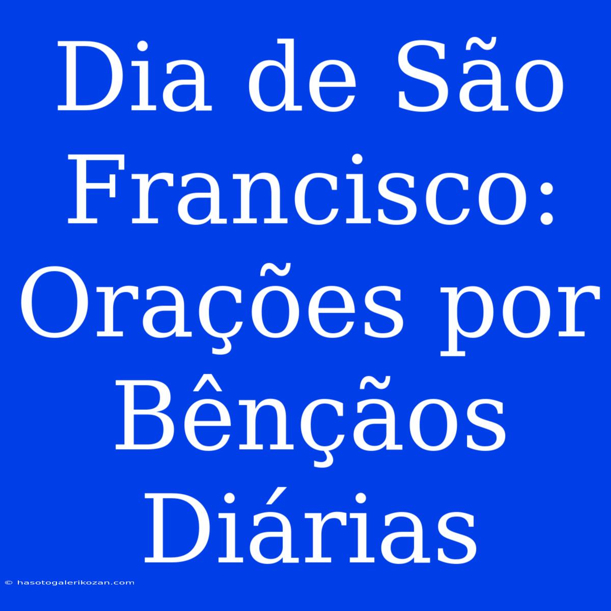 Dia De São Francisco: Orações Por Bênçãos Diárias