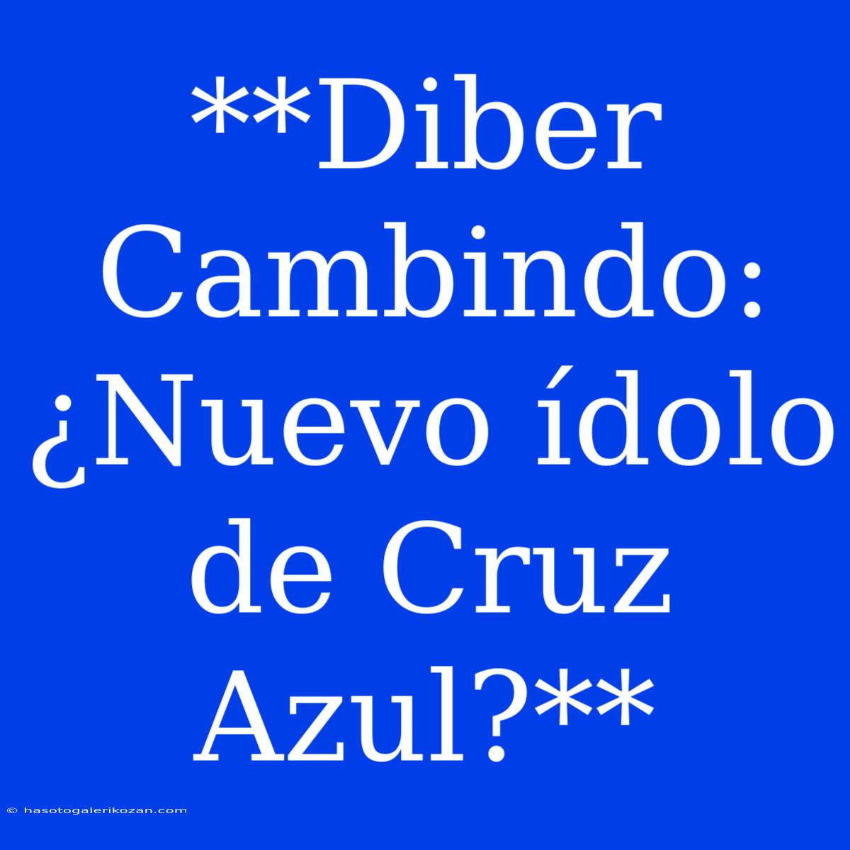 **Diber Cambindo: ¿Nuevo Ídolo De Cruz Azul?**