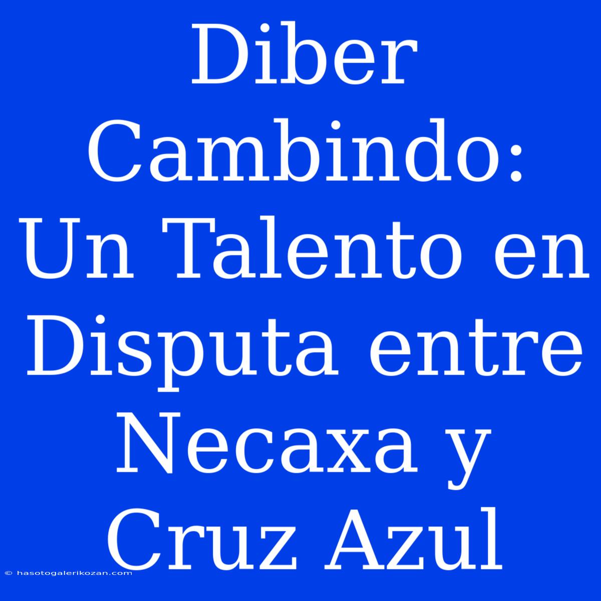 Diber Cambindo: Un Talento En Disputa Entre Necaxa Y Cruz Azul