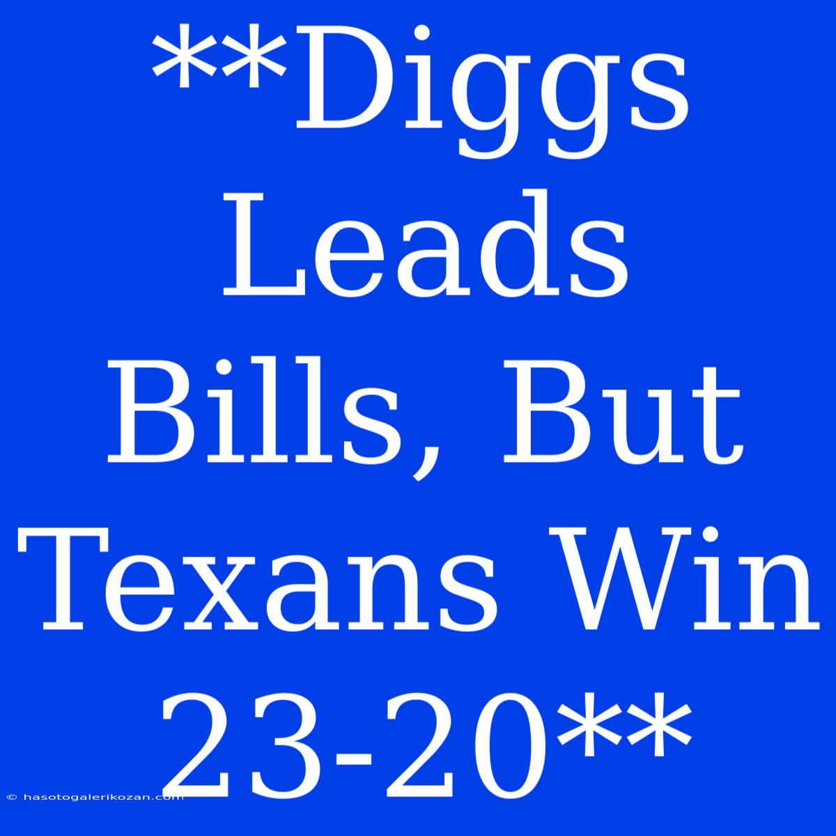 **Diggs Leads Bills, But Texans Win 23-20**