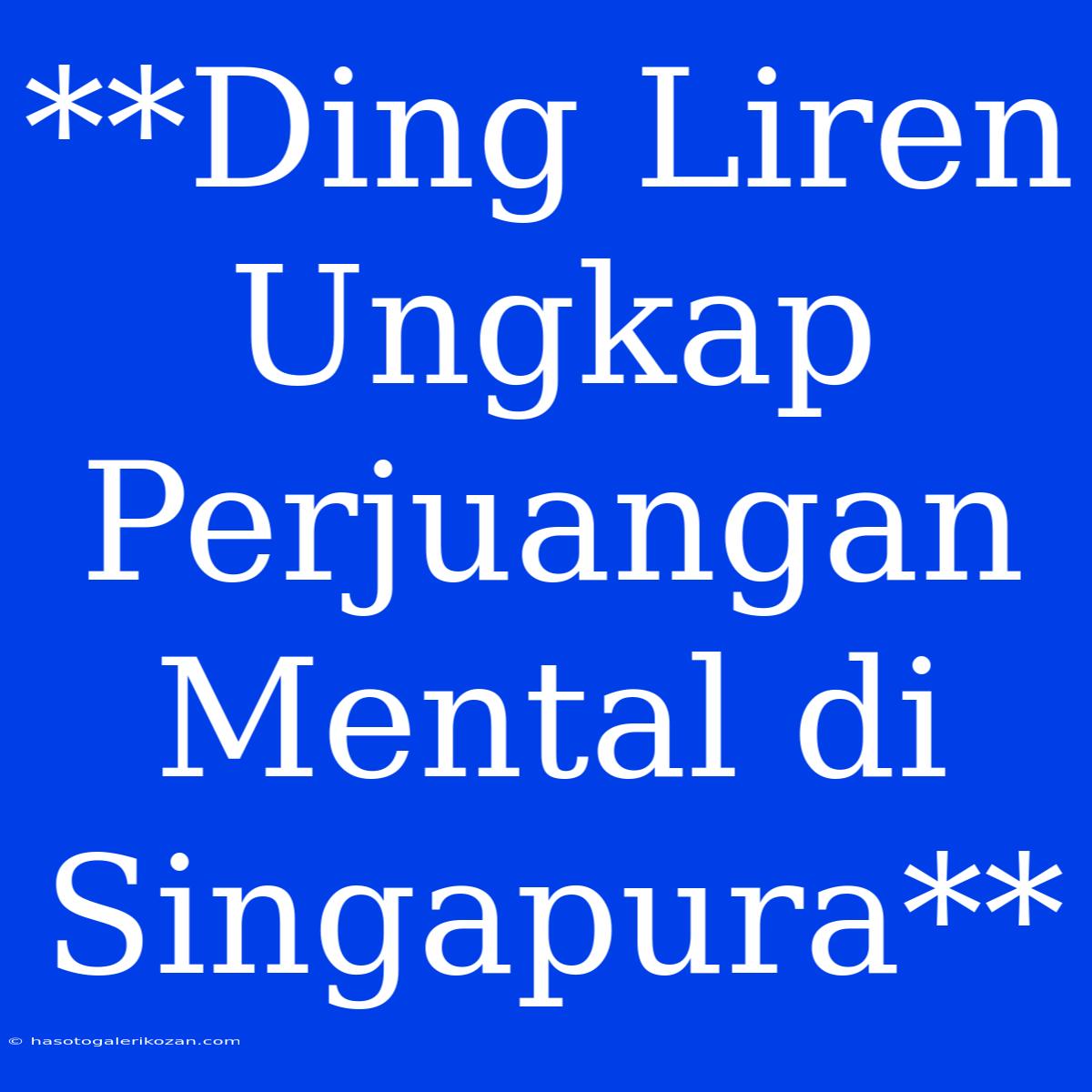 **Ding Liren Ungkap Perjuangan Mental Di Singapura**