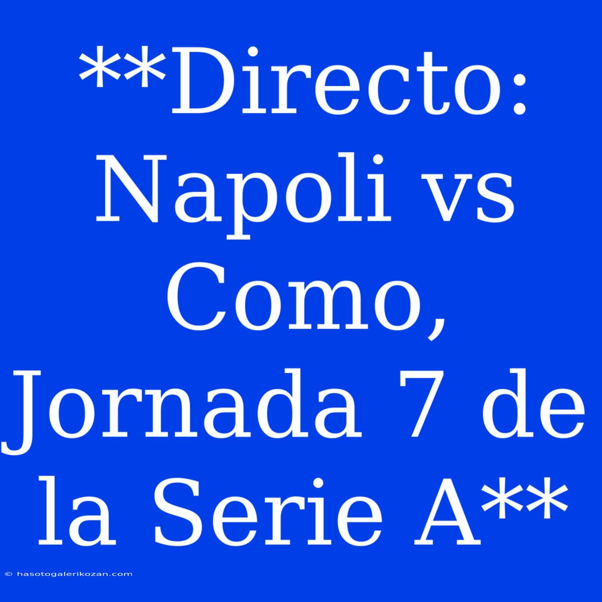 **Directo: Napoli Vs Como, Jornada 7 De La Serie A**