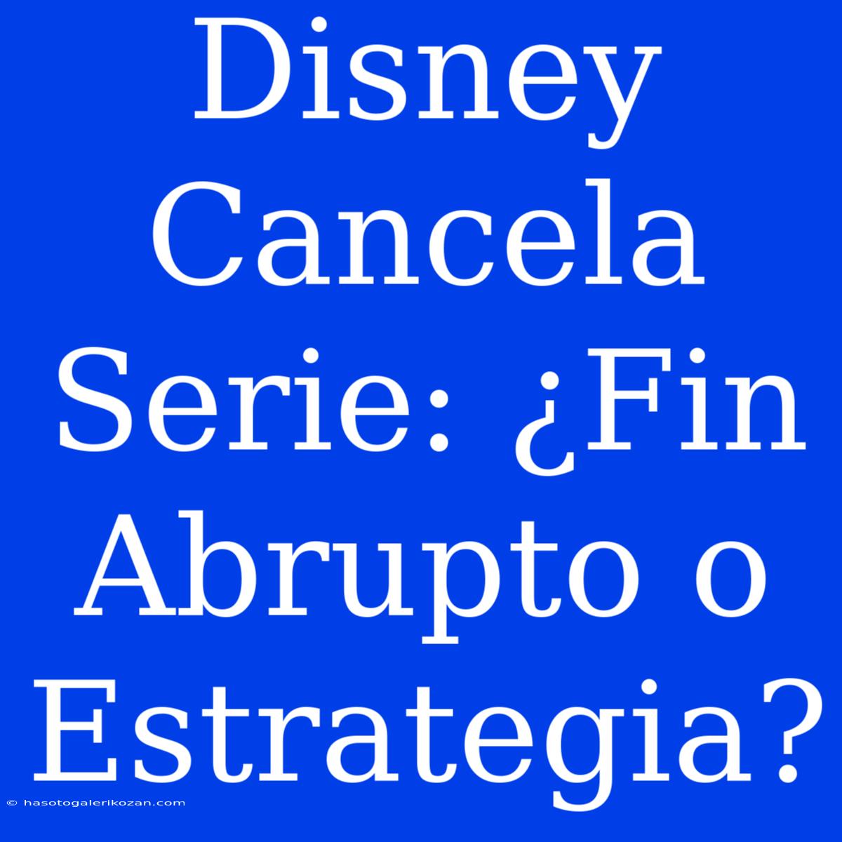 Disney Cancela Serie: ¿Fin Abrupto O Estrategia?