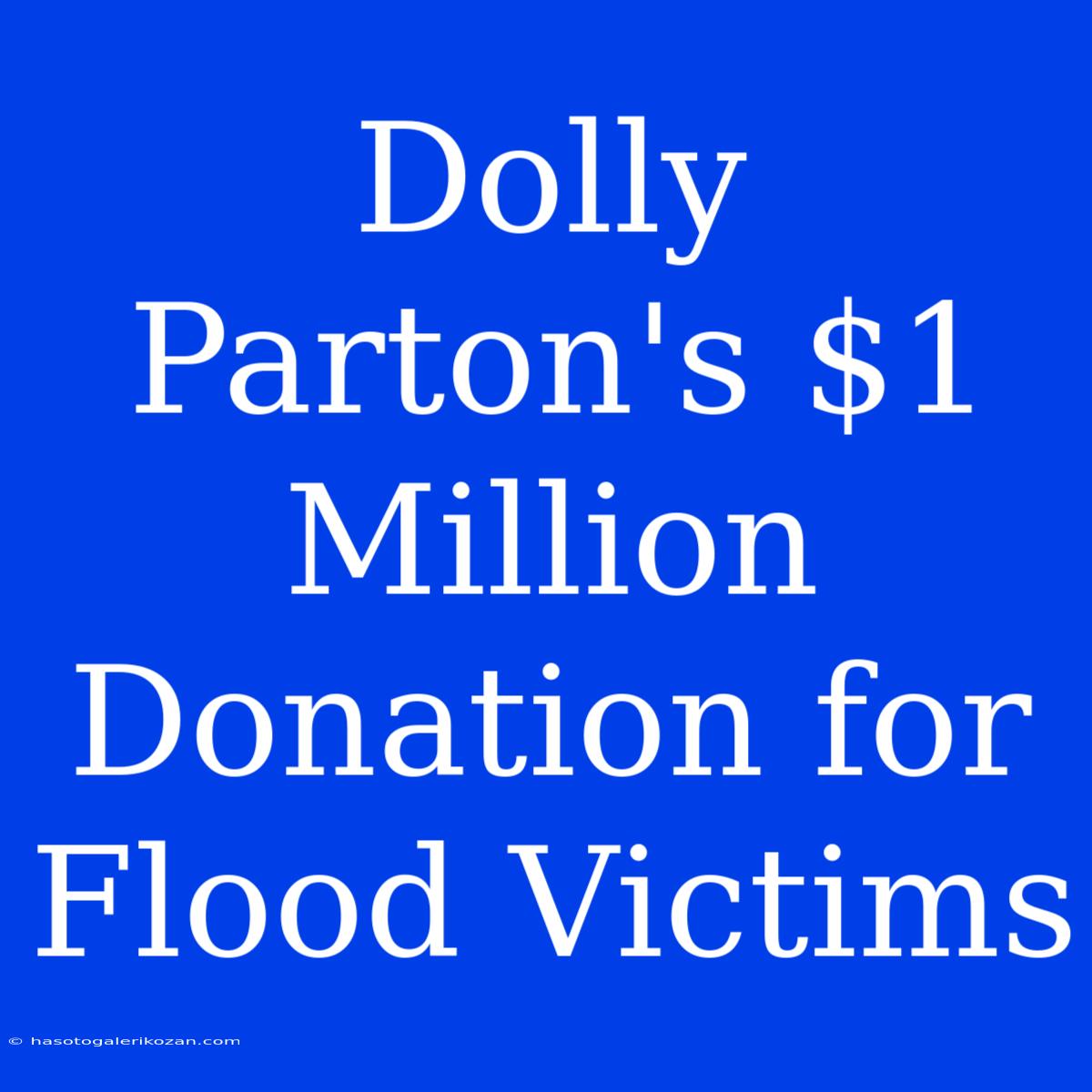 Dolly Parton's $1 Million Donation For Flood Victims