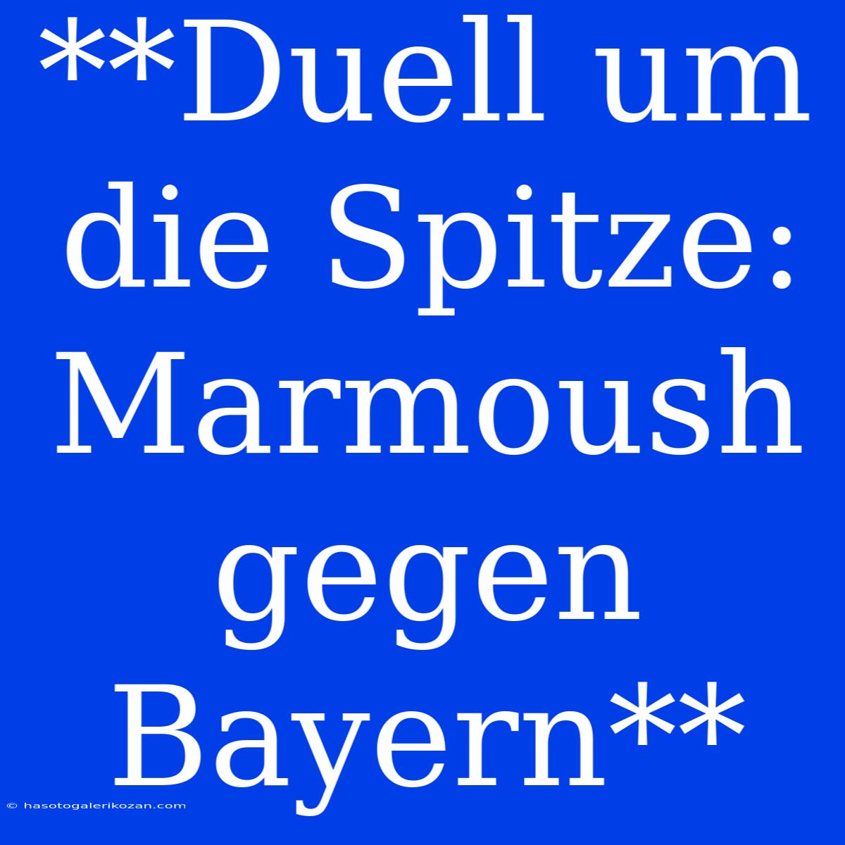 **Duell Um Die Spitze: Marmoush Gegen Bayern**