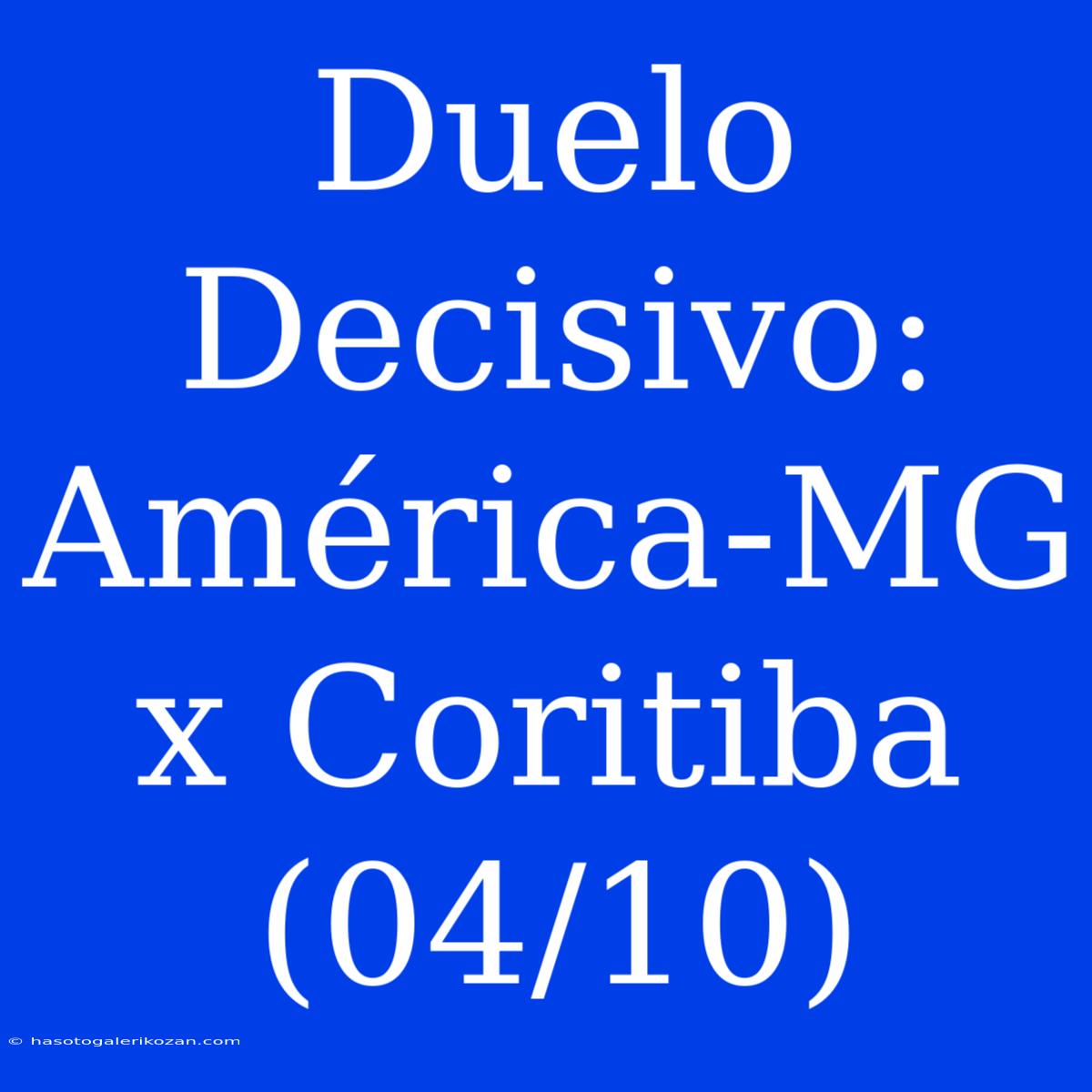 Duelo Decisivo: América-MG X Coritiba (04/10) 