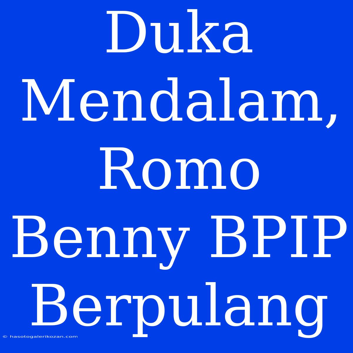 Duka Mendalam, Romo Benny BPIP Berpulang