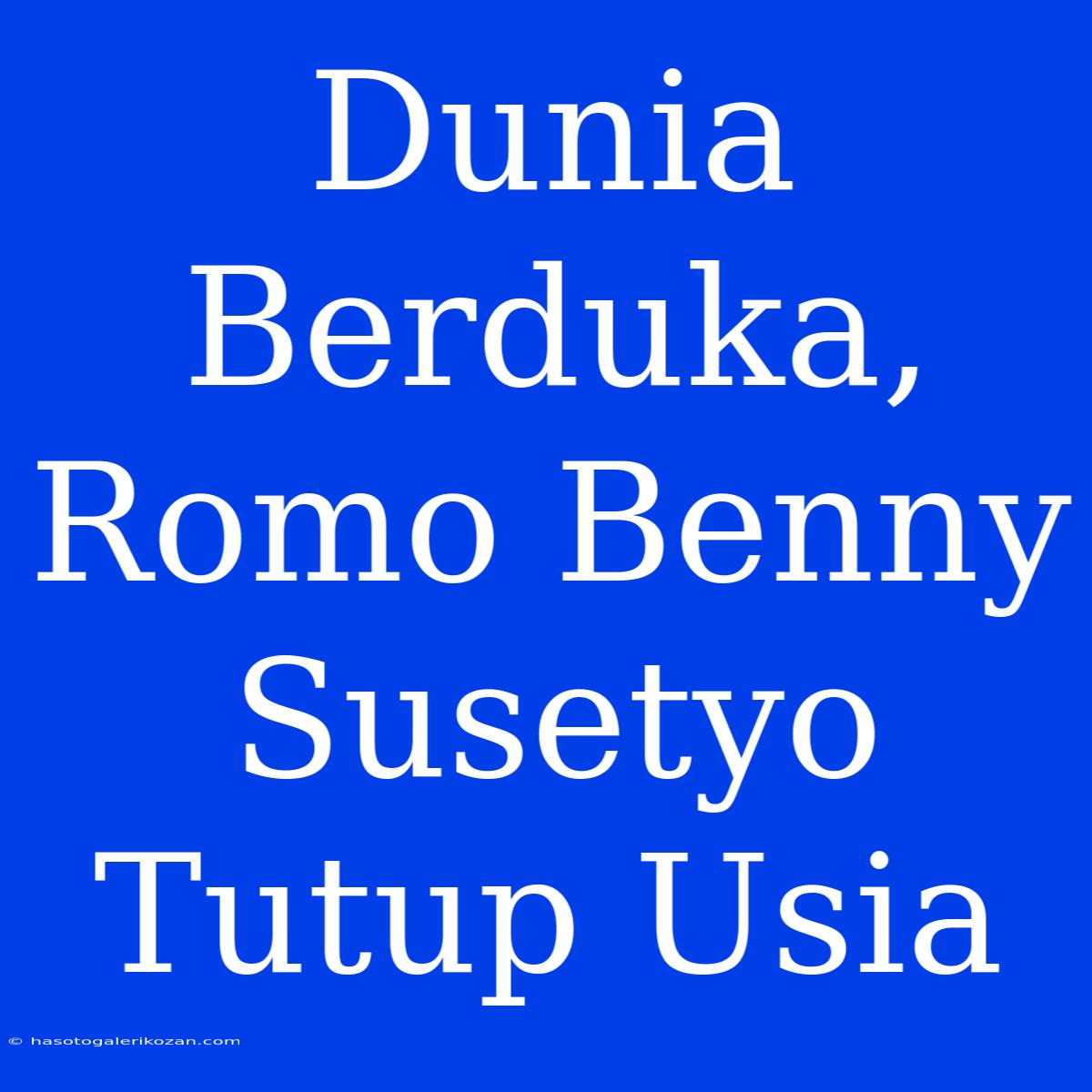 Dunia Berduka, Romo Benny Susetyo Tutup Usia