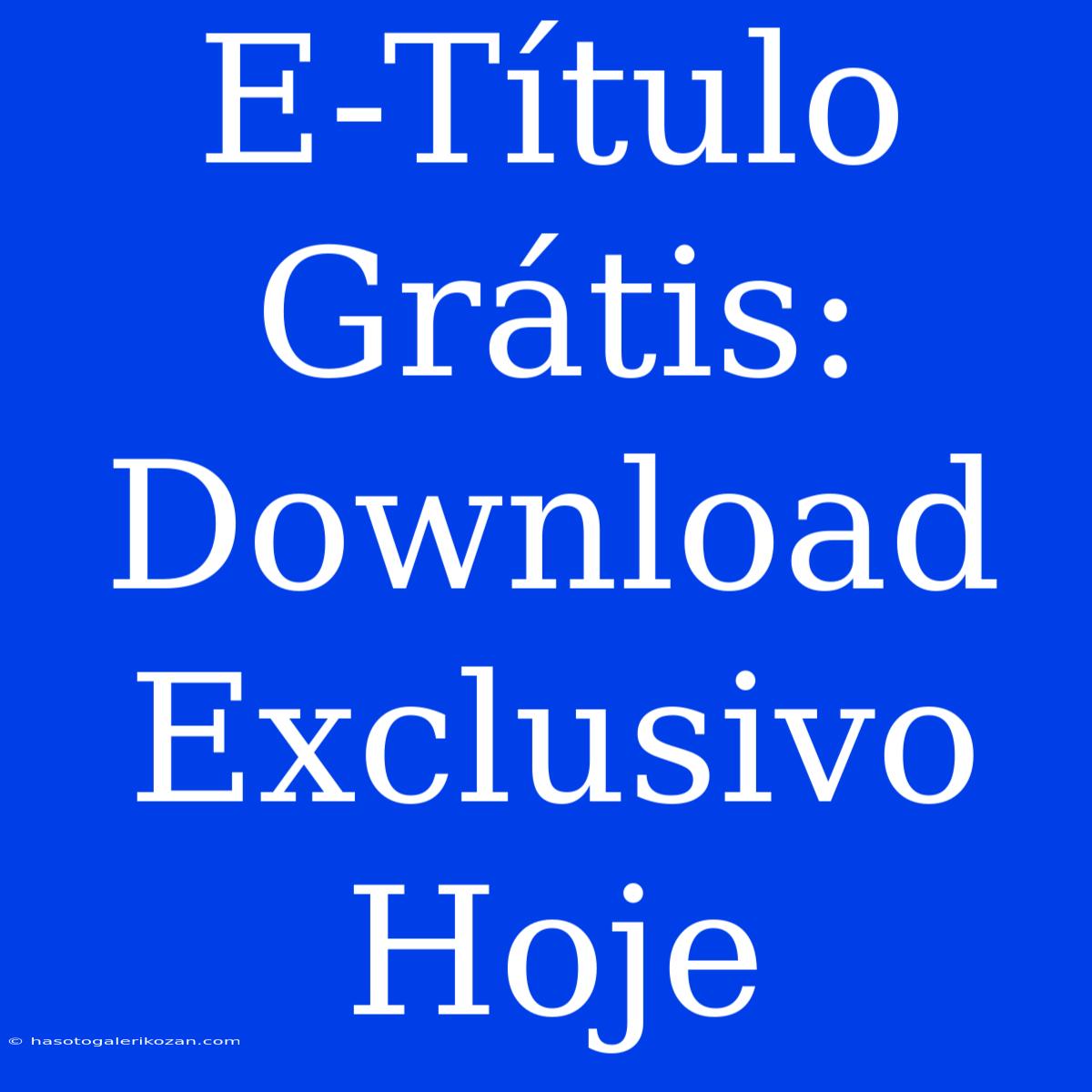 E-Título Grátis: Download Exclusivo Hoje