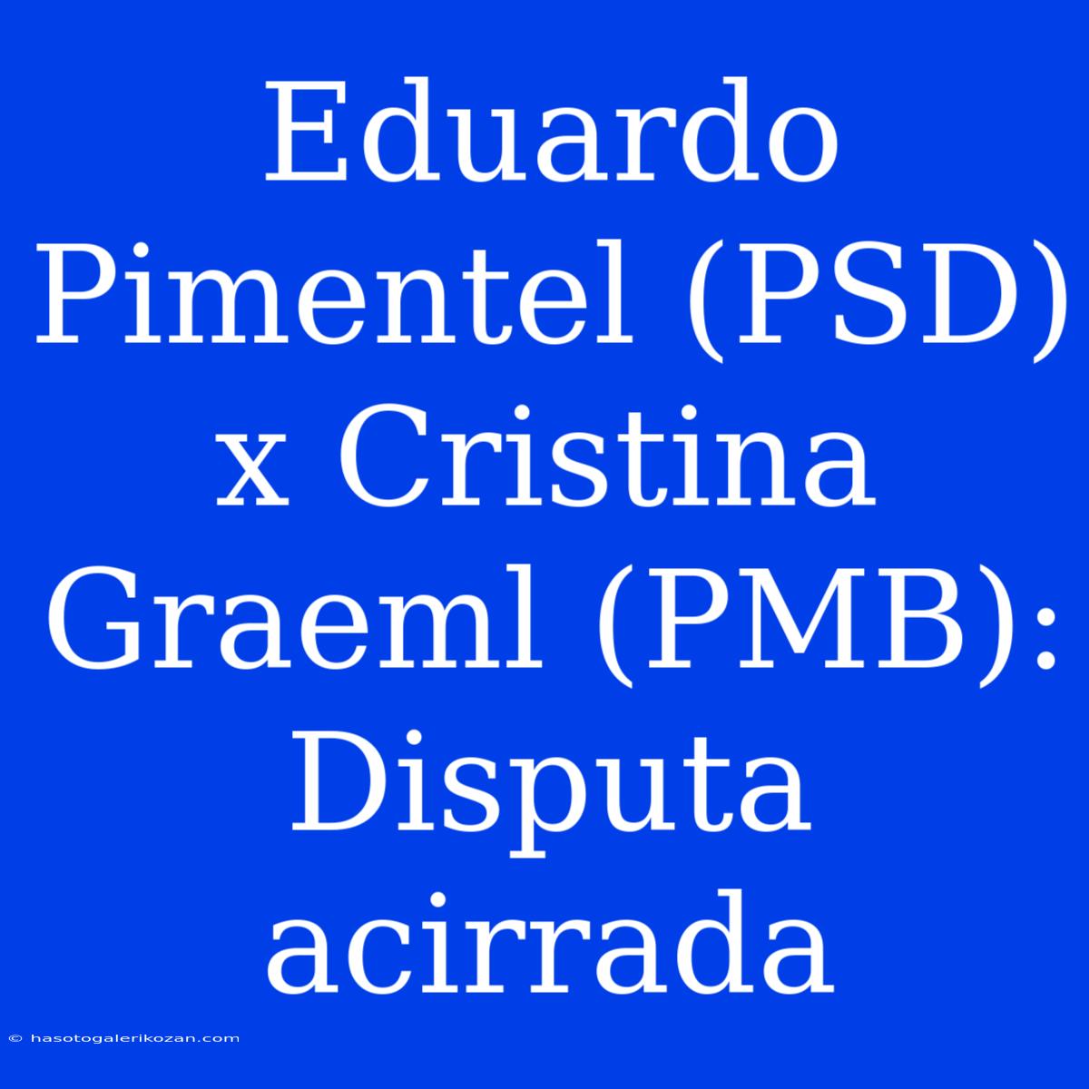 Eduardo Pimentel (PSD) X Cristina Graeml (PMB): Disputa Acirrada