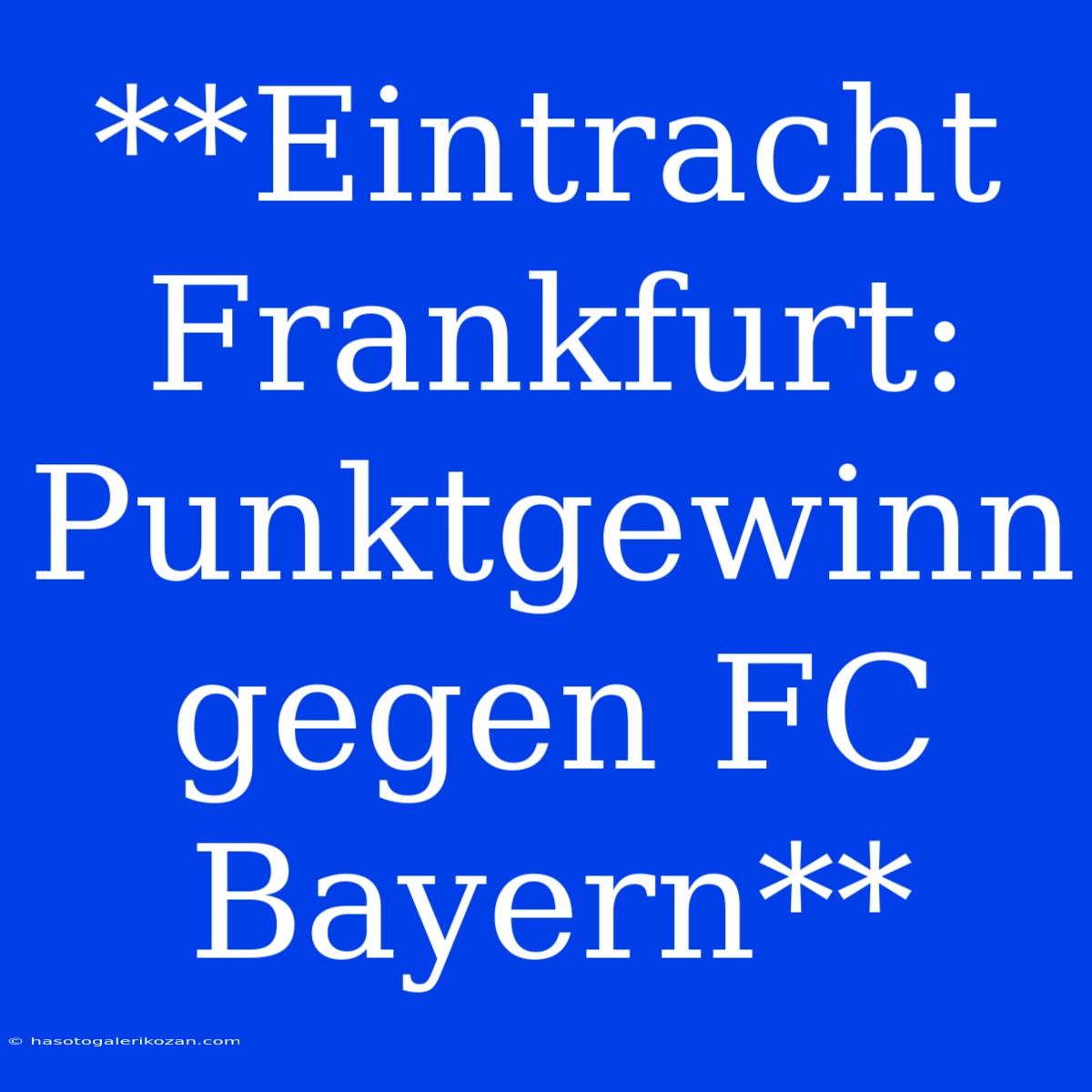 **Eintracht Frankfurt: Punktgewinn Gegen FC Bayern**