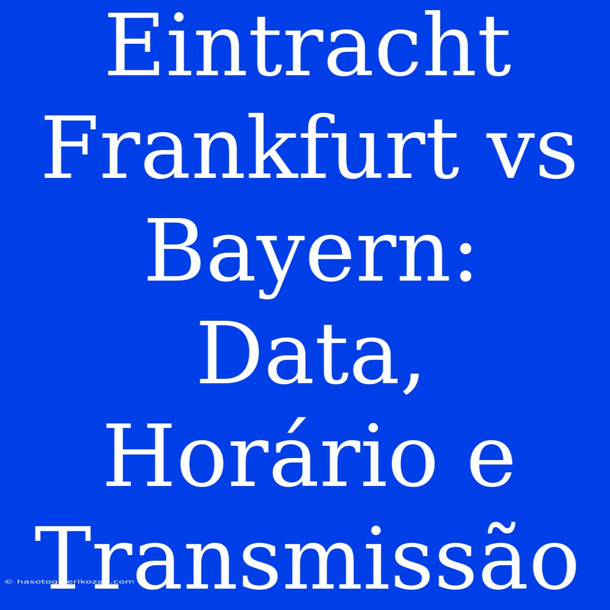 Eintracht Frankfurt Vs Bayern: Data, Horário E Transmissão