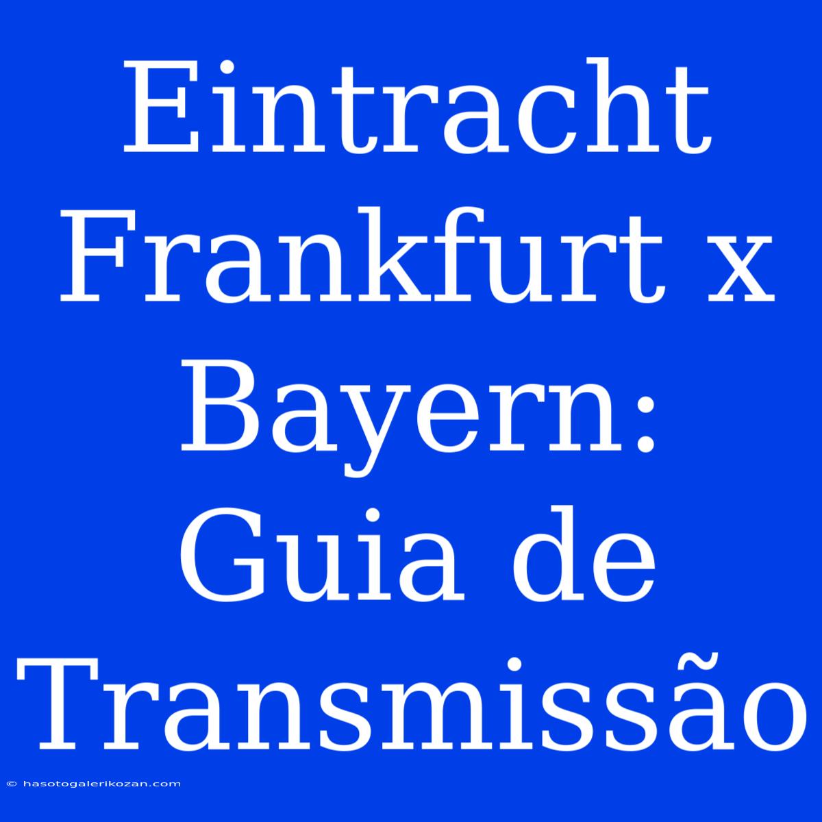 Eintracht Frankfurt X Bayern: Guia De Transmissão