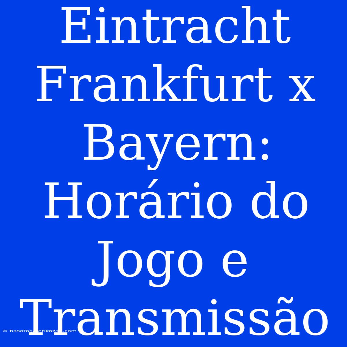 Eintracht Frankfurt X Bayern: Horário Do Jogo E Transmissão