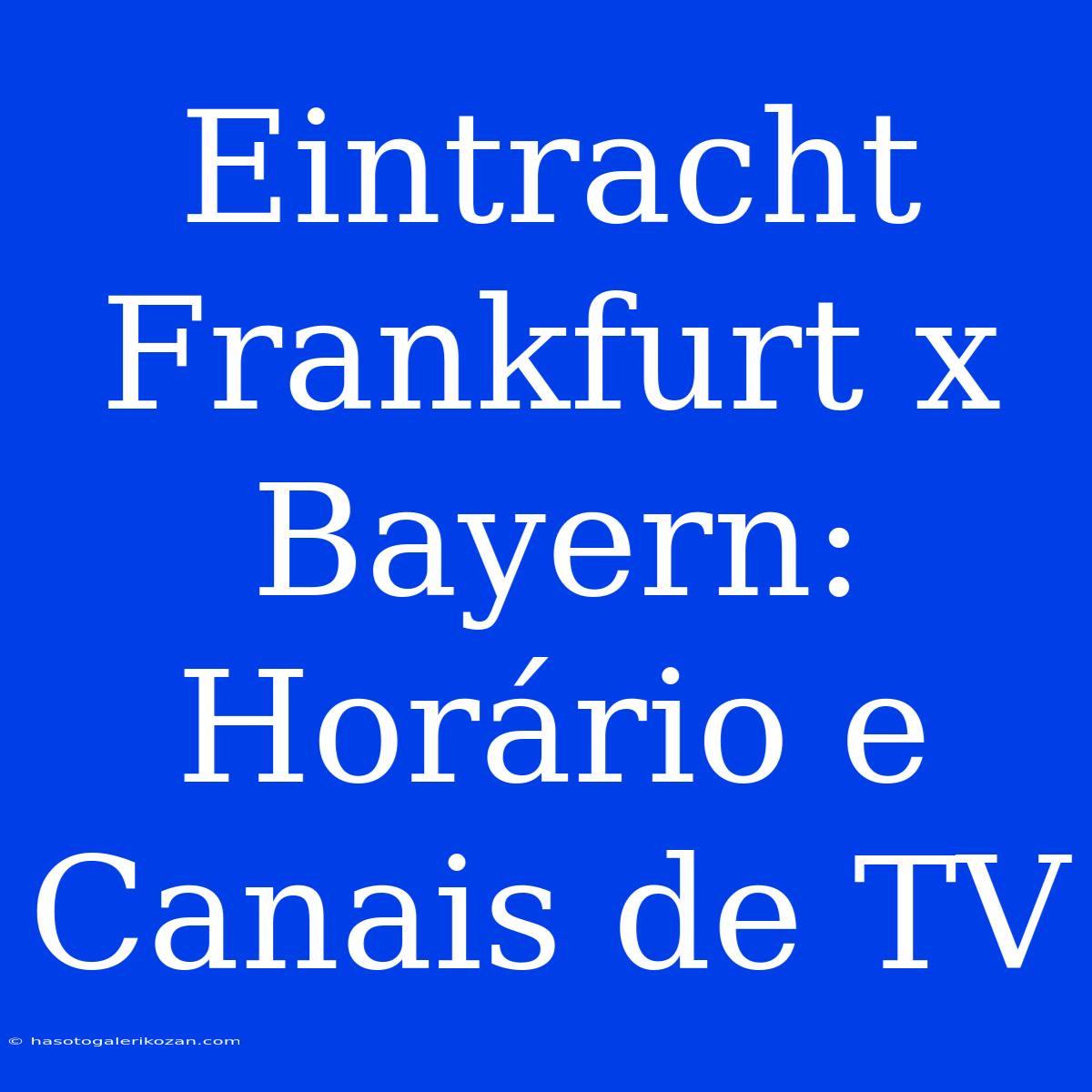 Eintracht Frankfurt X Bayern: Horário E Canais De TV