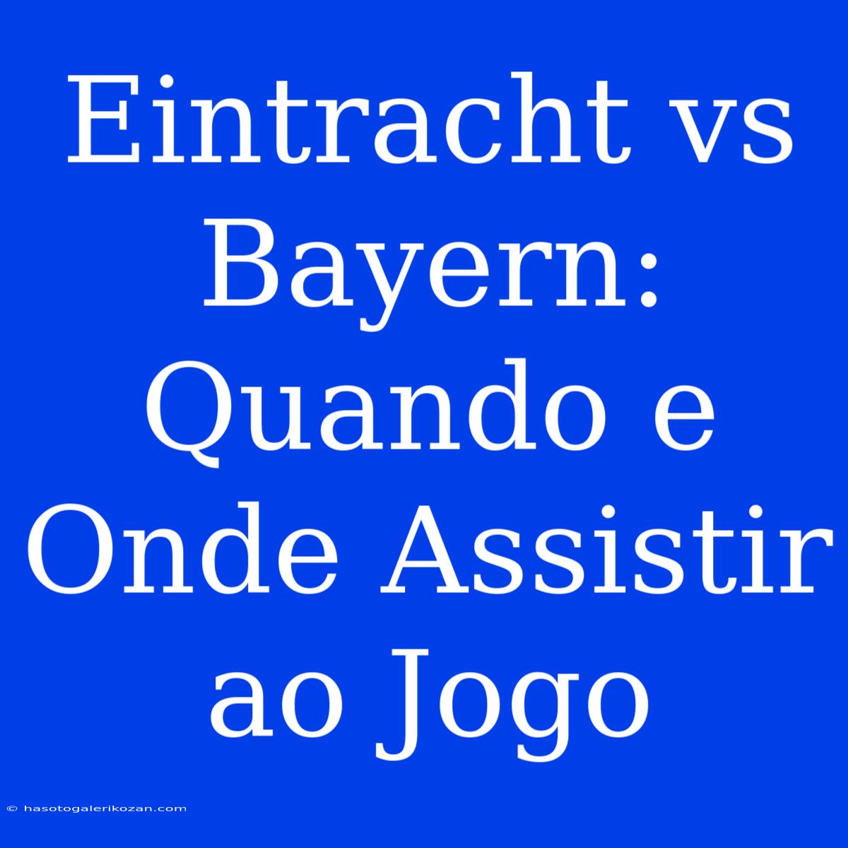 Eintracht Vs Bayern: Quando E Onde Assistir Ao Jogo 