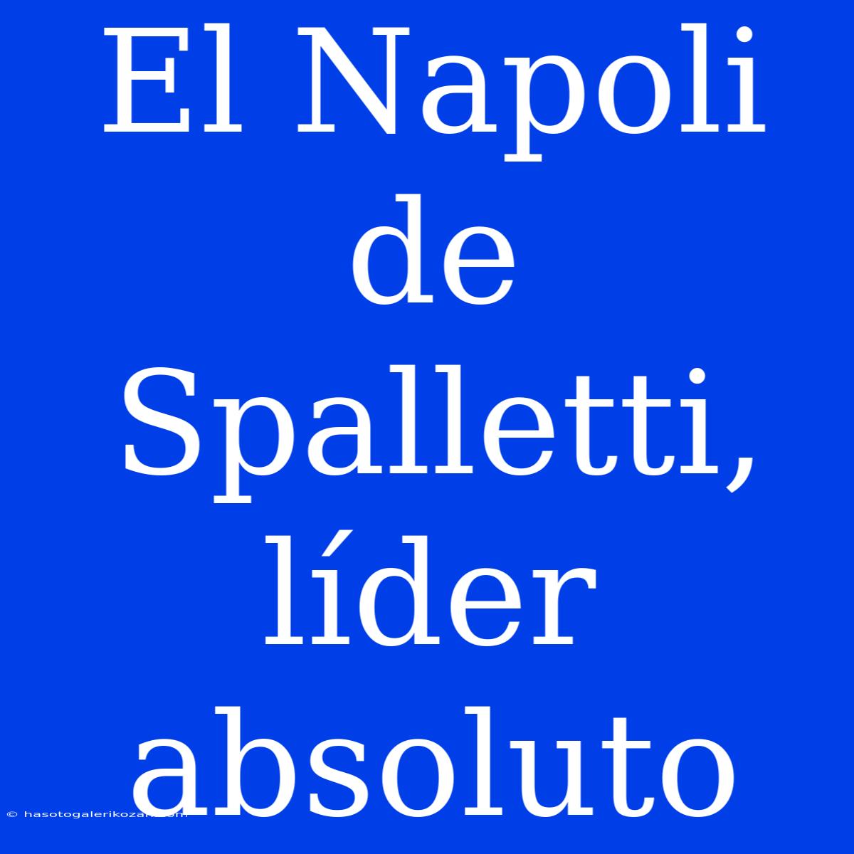 El Napoli De Spalletti, Líder Absoluto