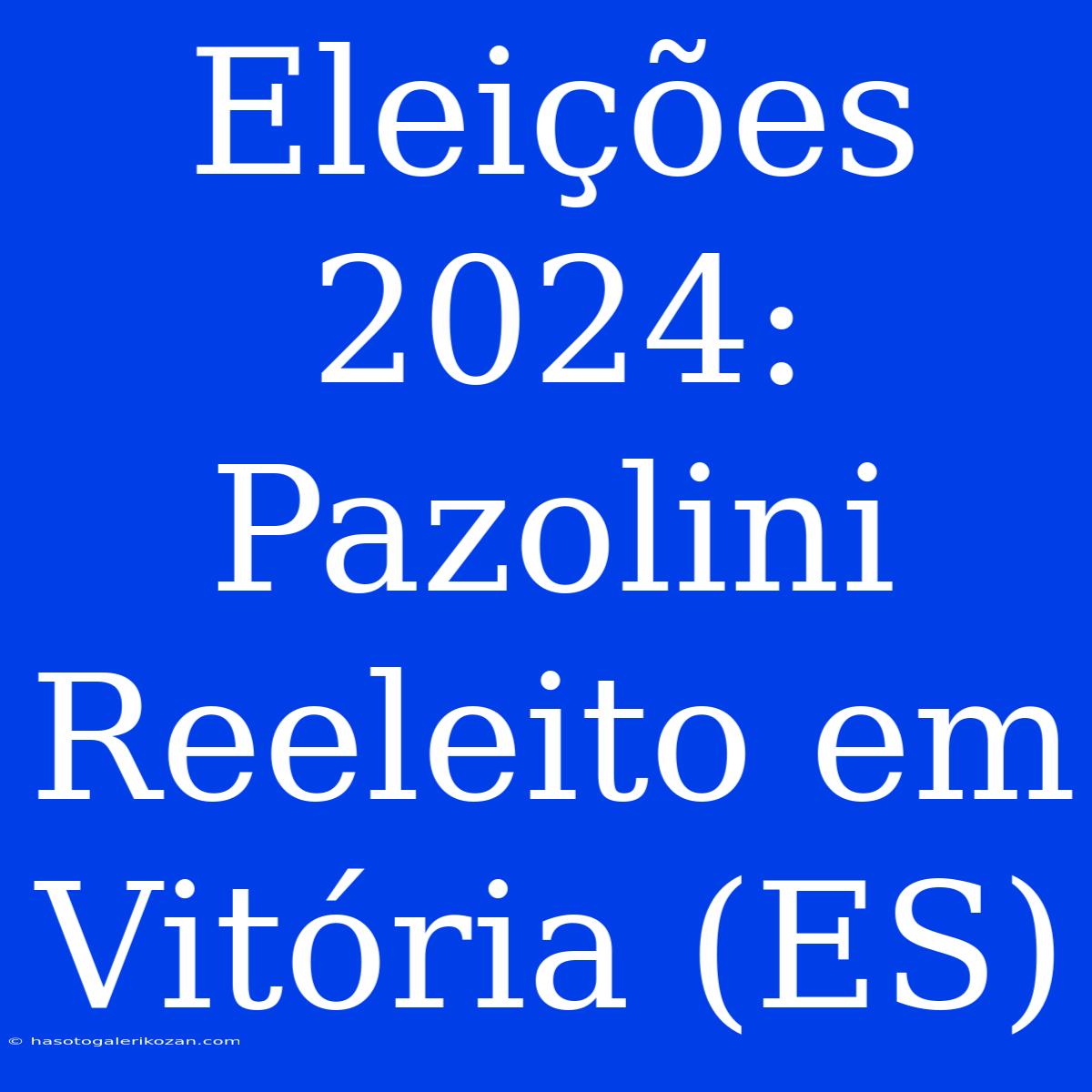 Eleições 2024: Pazolini Reeleito Em Vitória (ES)