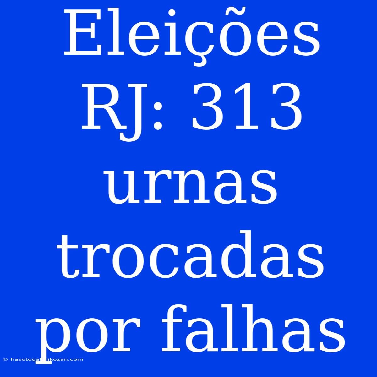 Eleições RJ: 313 Urnas Trocadas Por Falhas