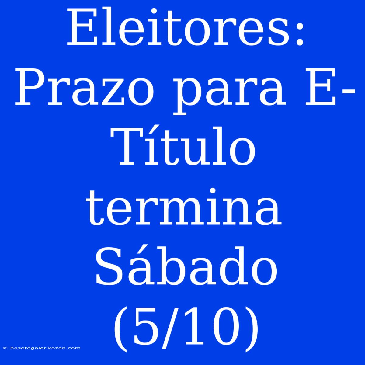 Eleitores: Prazo Para E-Título Termina Sábado (5/10)