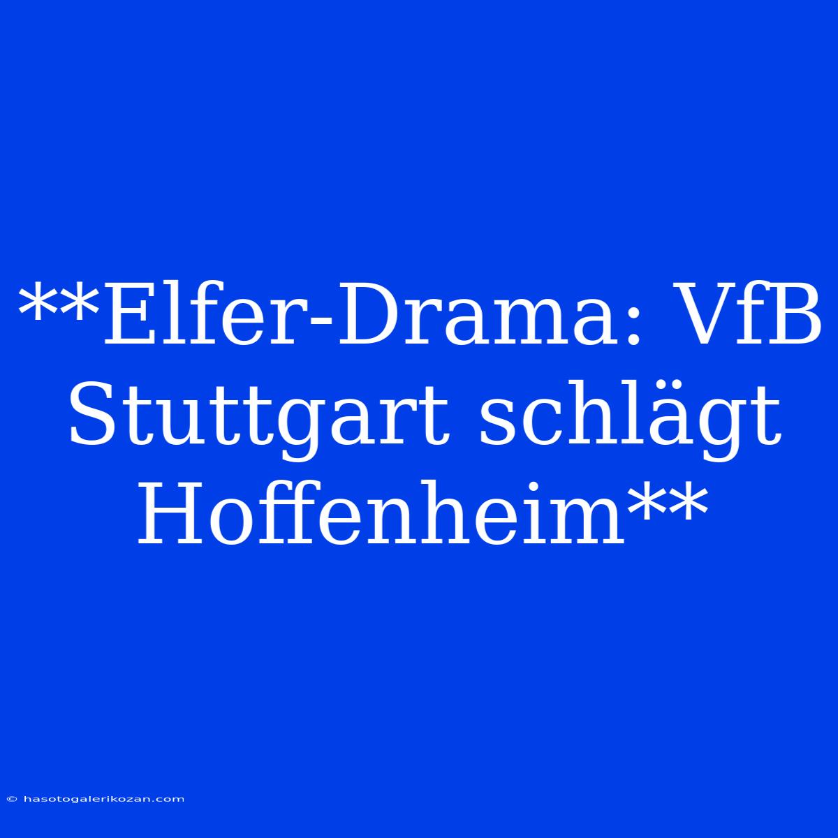 **Elfer-Drama: VfB Stuttgart Schlägt Hoffenheim**