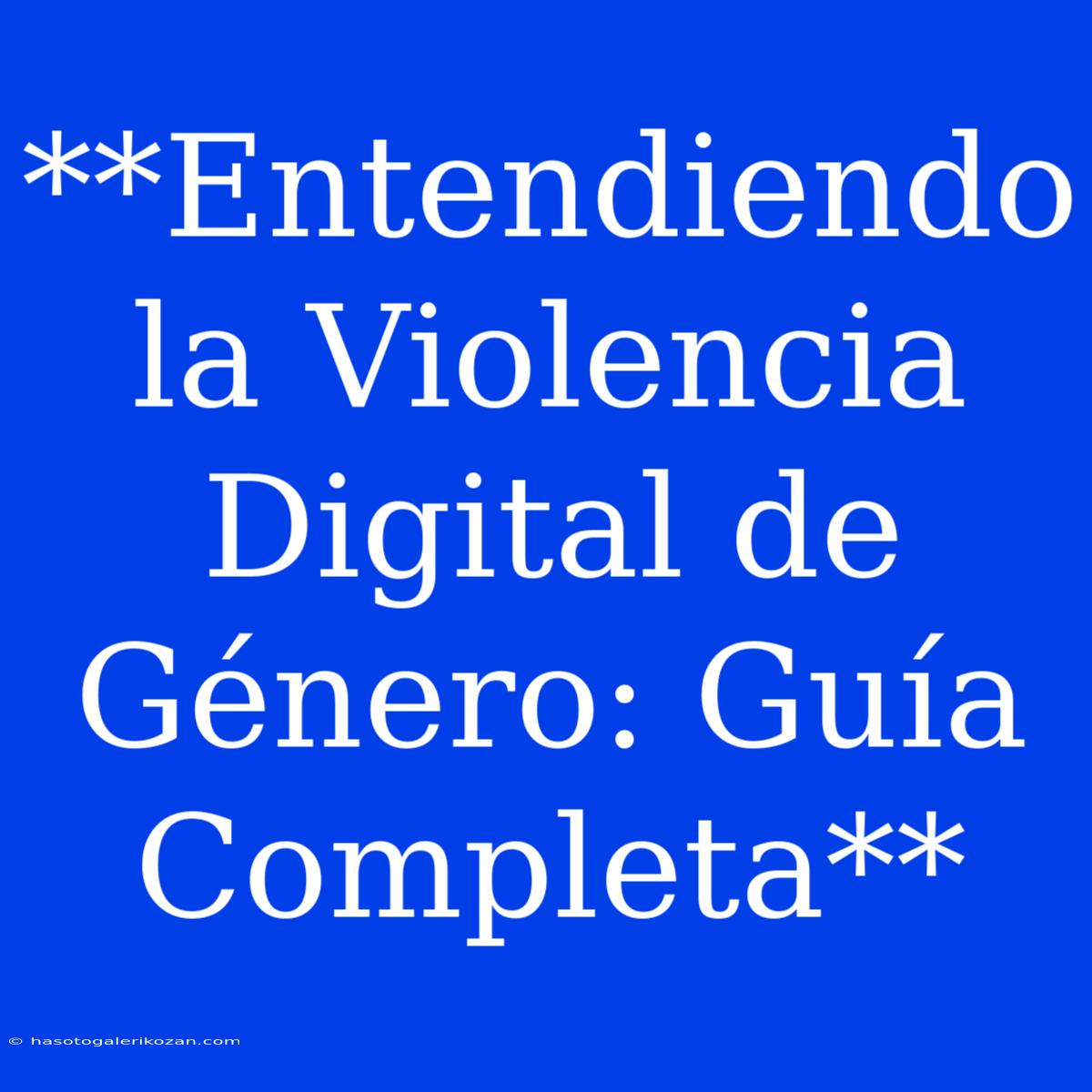 **Entendiendo La Violencia Digital De Género: Guía Completa**