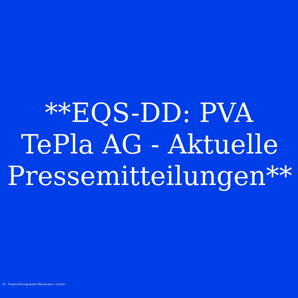 **EQS-DD: PVA TePla AG - Aktuelle Pressemitteilungen**